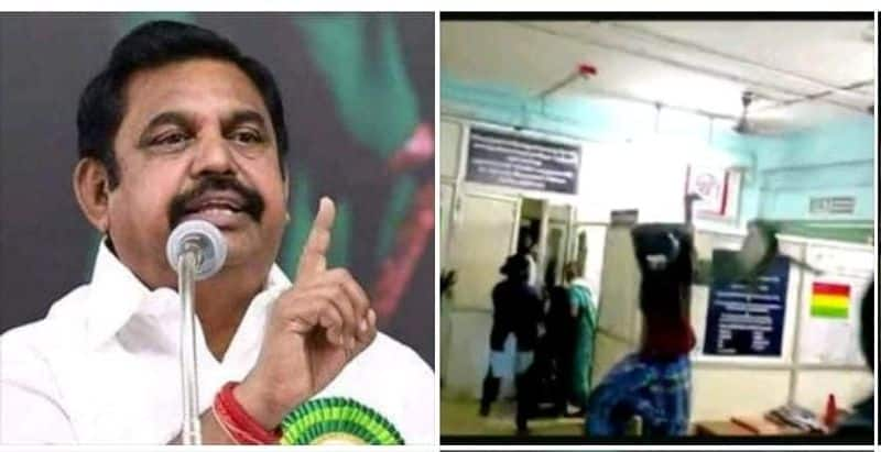 Edappadi has condemned the incident of drunken attack in the hospital KAK