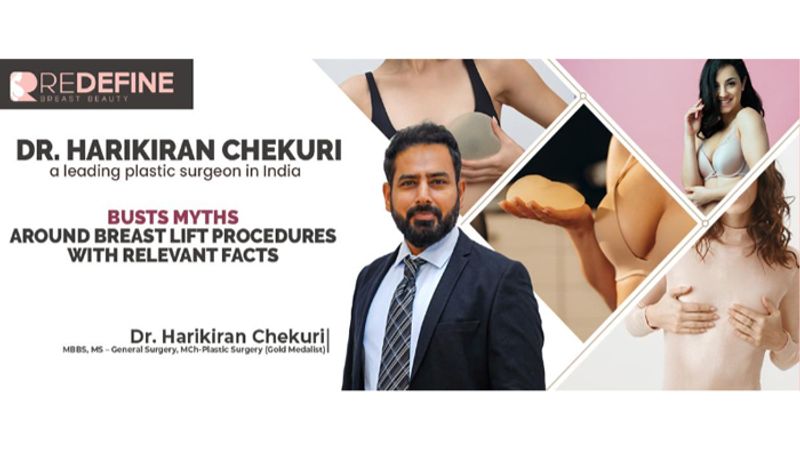 Dr. Harikiran Chekuri, a leading plastic surgeon in India, busts myths around breast lift procedures with relevant facts  