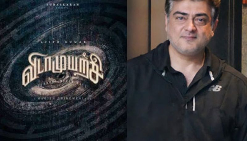 Ajith Kumar Vidaa Muyarchi film update out hrk