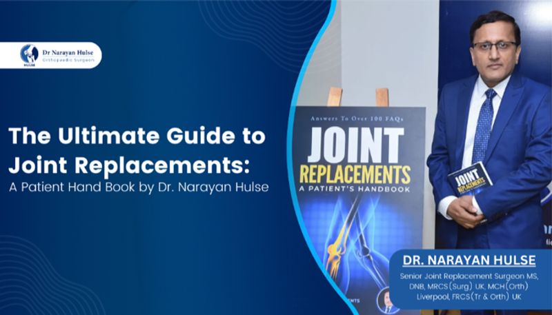 The Ultimate Guide to Joint Replacements: A Patient Hand Book by Dr. Narayan Hulse