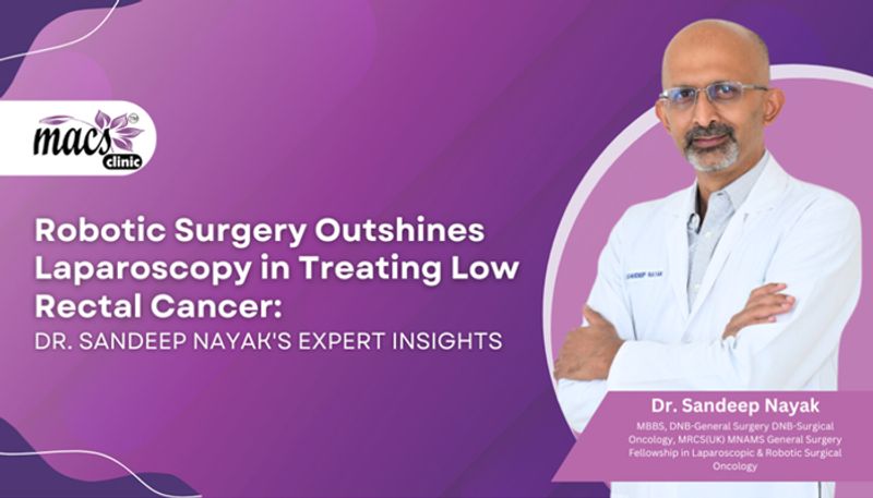 Robotic Surgery Outshines Laparoscopy in Treating Low Rectal Cancer: Dr. Sandeep Nayak's Expert Insights