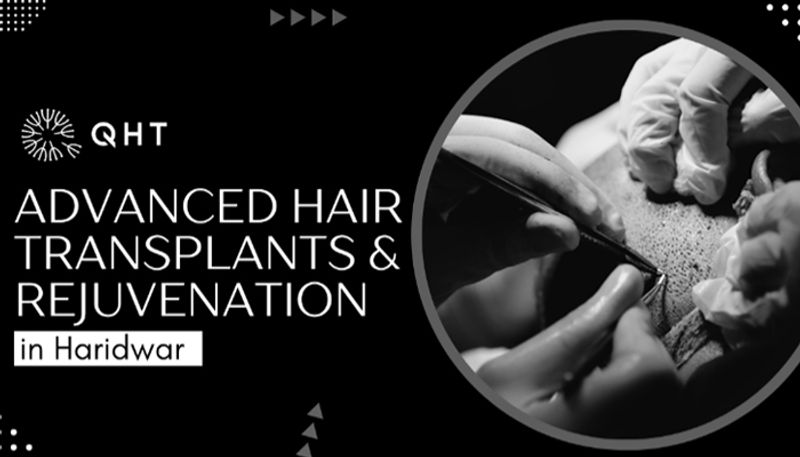 QHT Clinic: A Premier Destination for Advanced Hair Transplants and Holistic Rejuvenation in Haridwar, India   