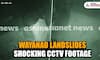 Asianet News Exclusive: Dramatic CCTV visuals of landslide in Wayanad show village completely wiped out watch anr