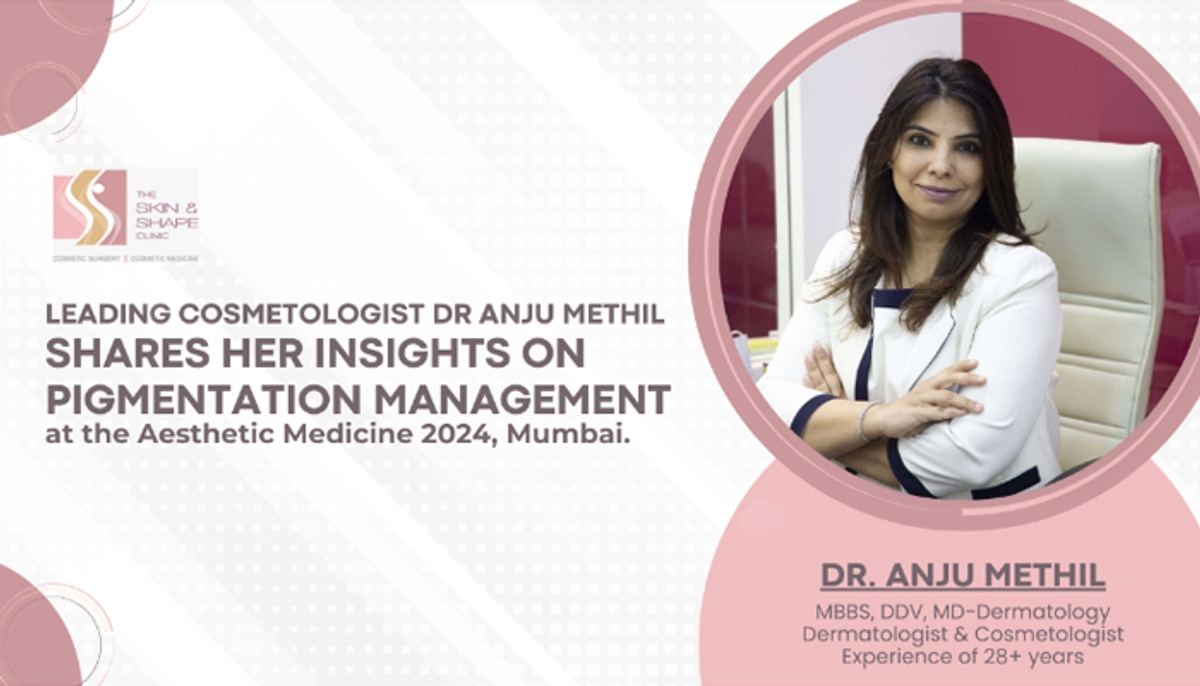 Leading Cosmetologist Dr Anju Methil shares her insights on Pigmentation Management