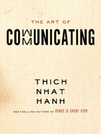 The Art of Communicating by Thich Nhat Hanh