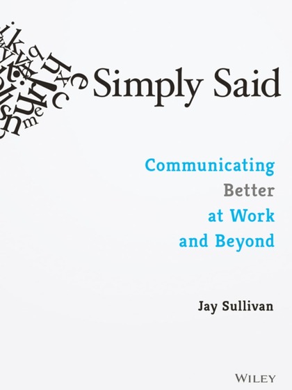 Simply Said: Communicating Better at Work and Beyond