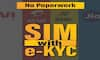 new-sim-card-rules-digital-verification Paperless Process and New Features of e-KYC