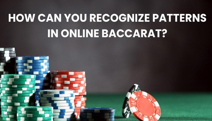  How Can You Recognize Patterns in Online Baccarat?