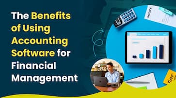 The Benefits of Using Accounting Software for Financial Management