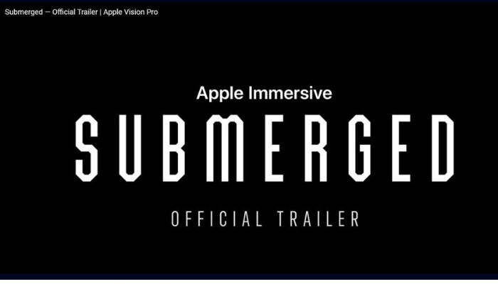 Apple releases trailer of Submerged a short film exclusively for Vision Pro users watch gcw