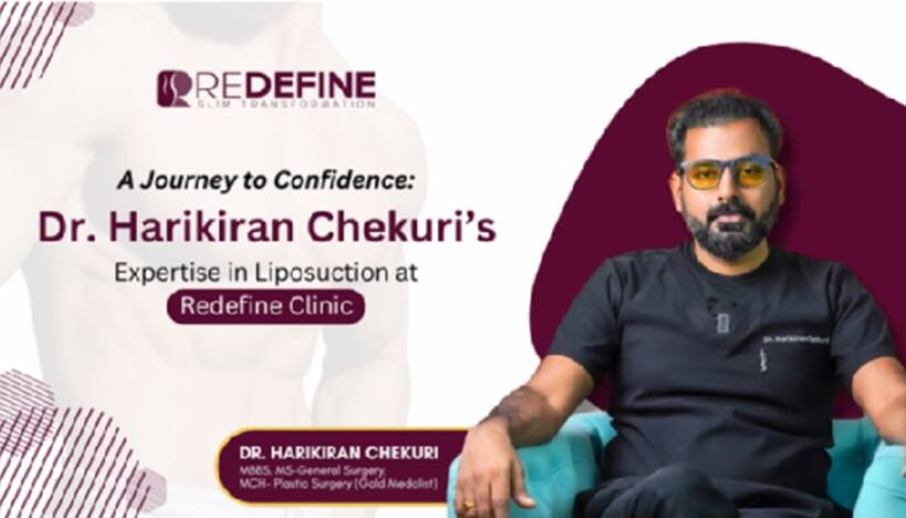 A Journey to Confidence: Dr. Harikiran Chekuri’s Expertise in Liposuction at Redefine Clinic
