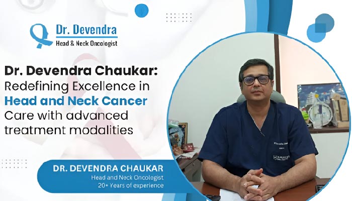 Dr. Devendra Chaukar: Redefining Excellence In Head And Neck Cancer Care With Advanced Treatment Modalities