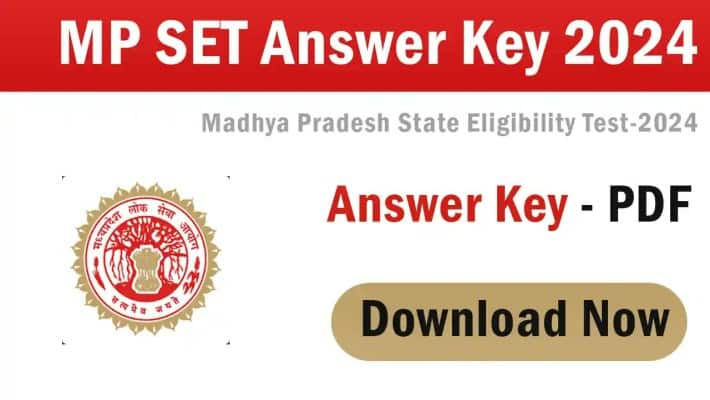 MP SET 2024 आंसर की जारी, जानें कैसे करें डाउनलोड और कैसे दर्ज करें आपत्तियां?