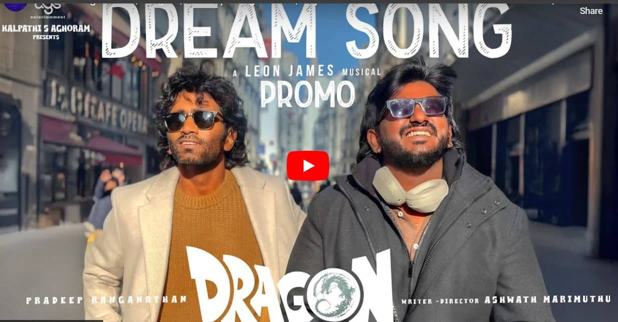 Pradeep Ranganathan Acting Dragan movie Dream song promo mma