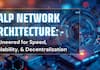 KALP Network Architecture: Engineered for Speed, Scalability, and Decentralization 