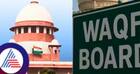 Don't denotify court-declared waqf properties: Supreme Court flags 'grave ramifications', adjourns hearing