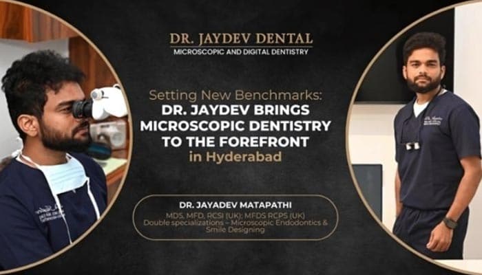 Dr. Jaydev Sets a New Standard in Dental Precision with Microscopic Dentistry in Hyderabad