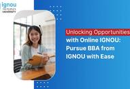 Unlocking Opportunities with Online IGNOU: Pursue BBA from IGNOU with Ease