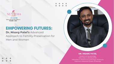 Empowering Futures: Dr. Nisarg Patel’s Advanced Approach to Fertility Preservation for Men and Women