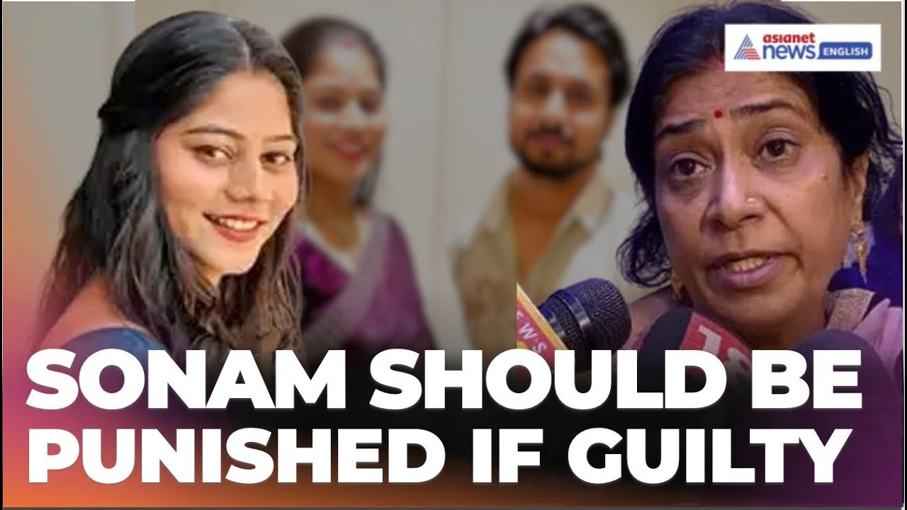 Sonam Raghuvanshi’s Mother-in-Law Breaks Silence: 'If Guilty, She Will Be Punished!'