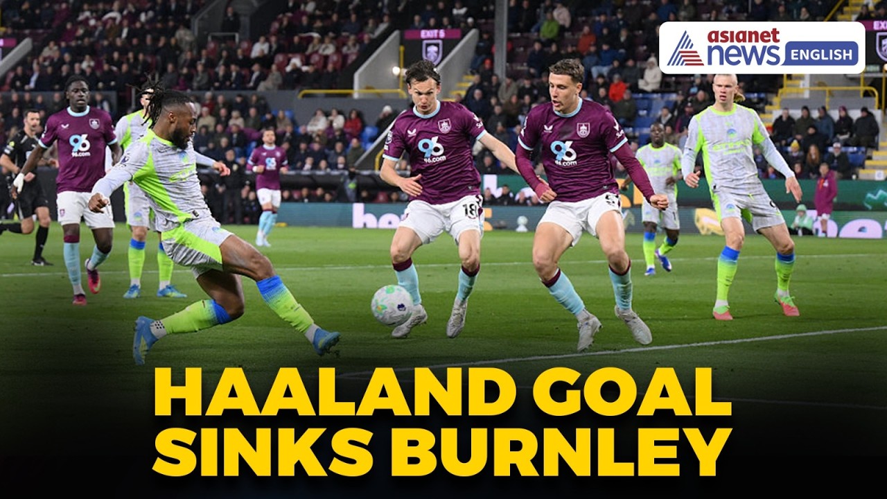 Burnley vs Manchester City Highlights: Haaland Strike Sends City Top, Burnley Relegated