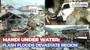 Monsoon Havoc in Himachal Pradesh | Flash Floods Devastate Mandi