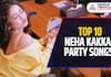 Top 10 Neha Kakkar Songs to Chill This Weekend!