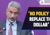 'I Don’t Think There's Any Policy on Our Part to Replace the Dollar': Jaishankar | Asianet Newsable