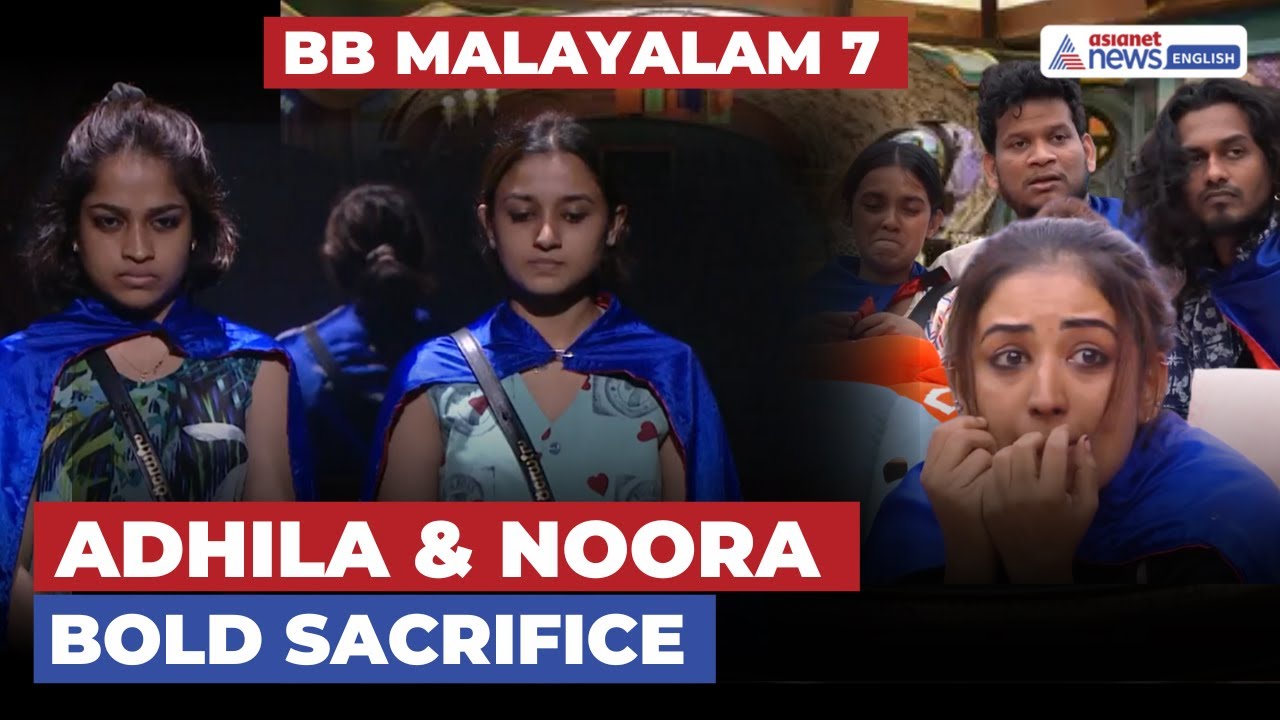Bigg Boss Malayalam 7: Adhila & Noora’s Emotional Sacrifice Leaves Housemates in Tears 💔