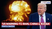 US' Stern Warning to Iran, China & Russia: Defence Expert Praful Bakshi on Trump's Strikes