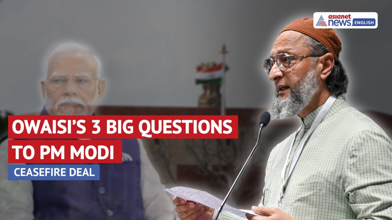 Owaisi’s Three Big Questions for PM Modi After Trump-Brokered Ceasefire | Asianet Newsable