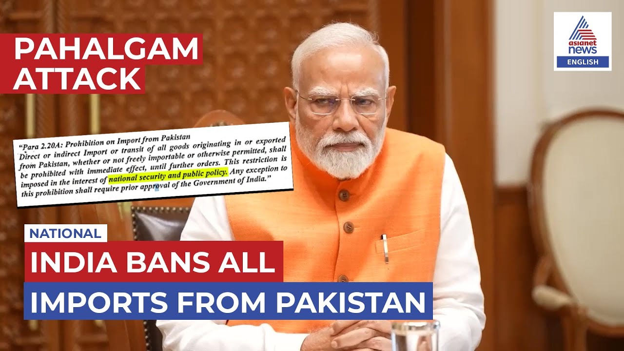 India Bans All Imports from Pakistan after Pahalgam Attack
