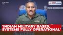 'Indian Military Bases, Systems Fully Operational': Air Marshal AK Bharti on Operation Sindoor
