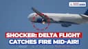 Delta Flight Engine Catches Fire Mid-Air, Emergency Landing in LA
