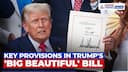 What are the Key Provisions in Donald Trump's 'Big Beautiful' Bill?