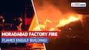 Massive Fire in Moradabad Garment Factory | Firefighters Rush In; No Casualty