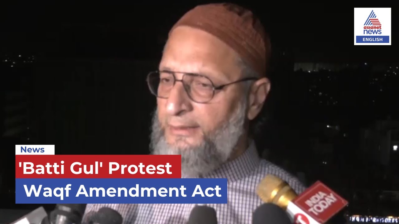 Owaisi Leads 15-Min 'Batti Gul' Protest Against Waqf Act in Hyderabad