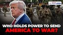 War Powers Act: Who Really Decides When America Goes to War? | Israel-Iran Conflict