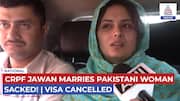 CRPF Jawan Sacked for Marrying Pakistani Woman | Asianet News