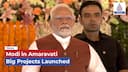 PM Modi in Amaravati: Lays Foundation Stone, Inaugurates Key Projects in Andhra Pradesh