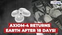 Axiom-4 Returns Safely to Earth after 18 Days!