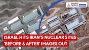 Israel Attacks on Iran’s Nuclear Sites | 'Before & After' Images of Impact