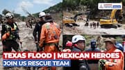 Texas Flood: Mexican Rescue Heroes Stand with US Teams