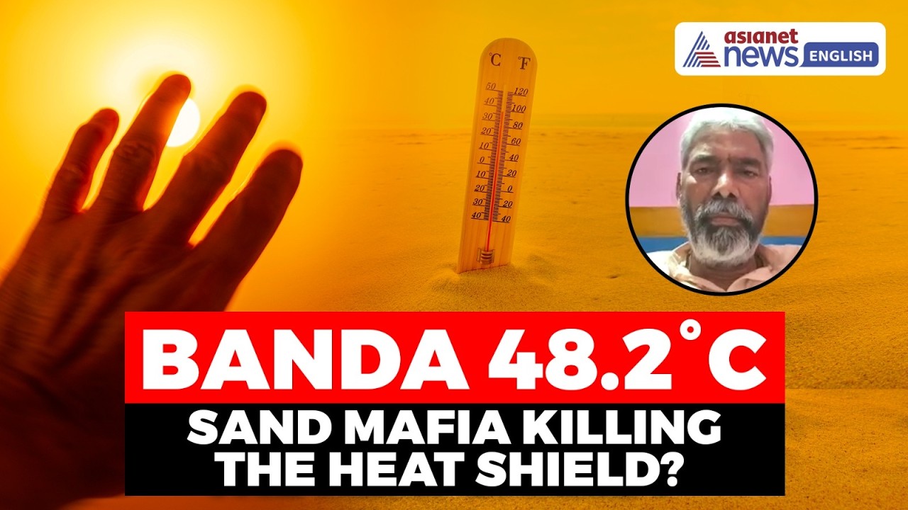Banda's Record 48.2°C: How Sand Mafia Turned It Into a Furnace | Uma Shankar Pandey’s Warning